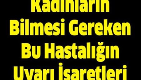 Kadınların sağlık konularında bilmesi gereken temel bilgiler